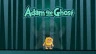 Adam and Eve: Adam the Ghost
